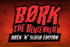 Bork the Berzerker Hack 'N' Slash Edition